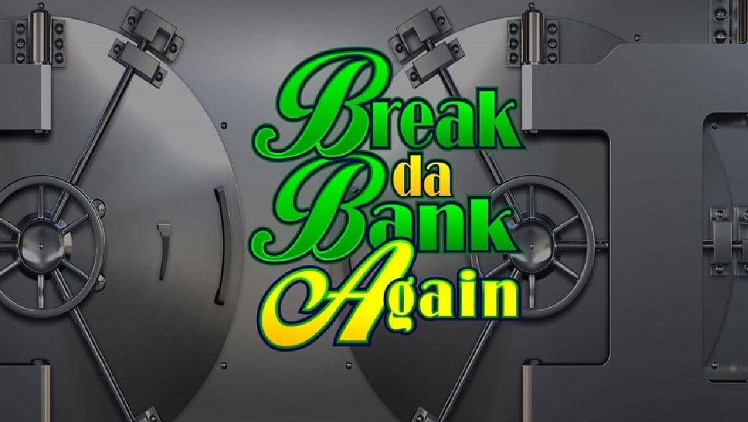 The title screen for Break Da Bank Again online slot