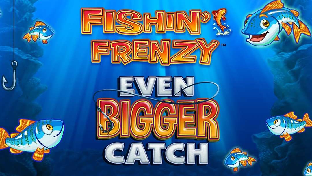 Title screen for Fishin’ Frenzy Even Bigger Catch