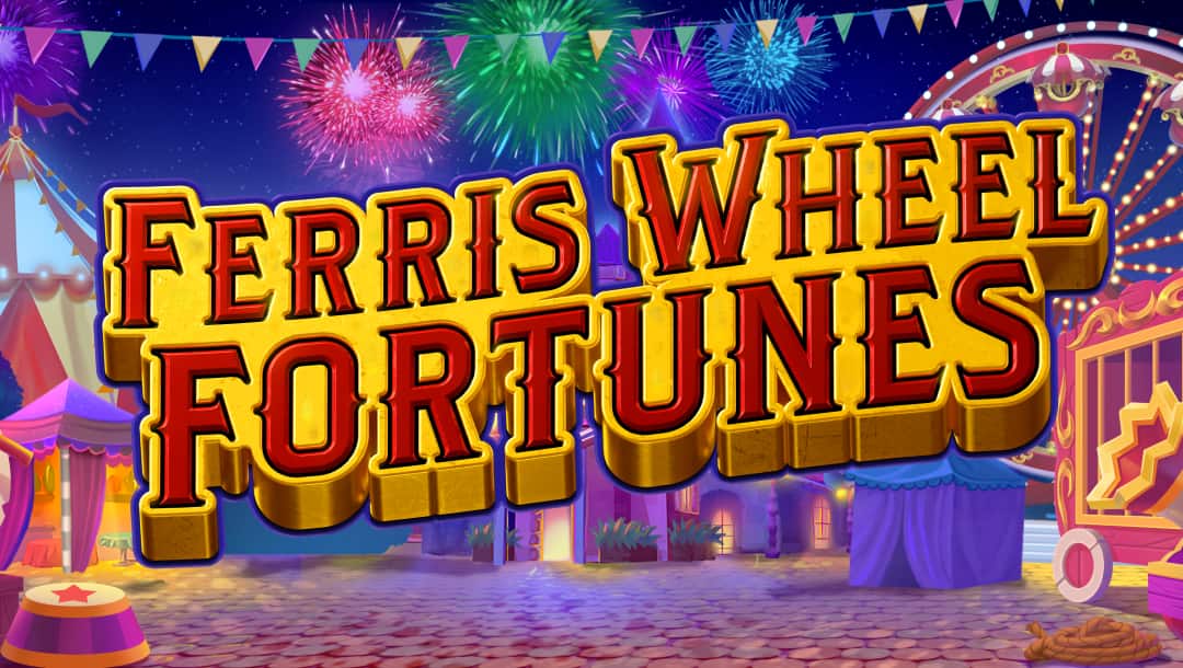 The Ferris Wheel Fortunes title screen. The backdrop is a bright and lively circus with tents, exciting rides, and fireworks exploding in the sky. In the foreground is the game title “Ferris Wheel Fortunes” in a circus-style font.
