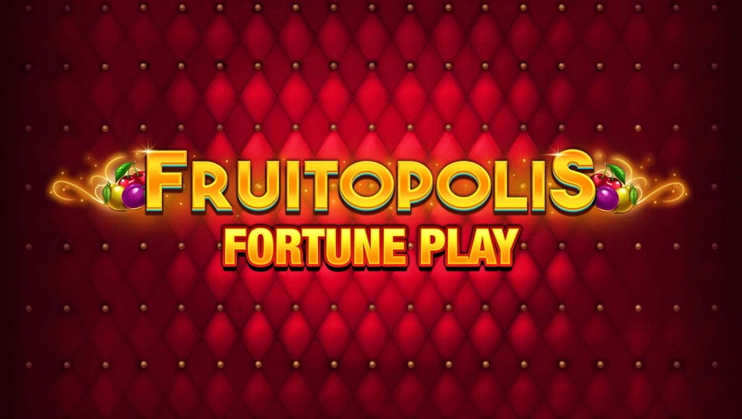 The Fruitopolis Fortune Fortune Play online slot game loading screen, featuring the game logo.