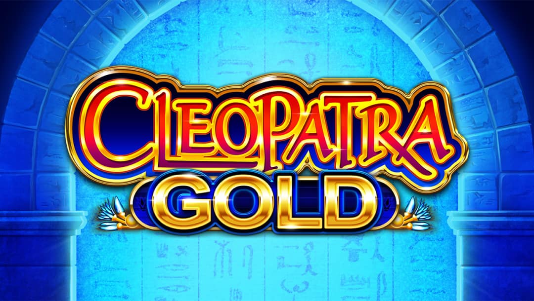 The title screen for Cleopatra Gold. The game logo, which is written in red and gold lettering appears on a background of a stone arch. Behind the arch, hieroglyphics can be seen on the stone wall. The backdrop has a blue tinge to it.