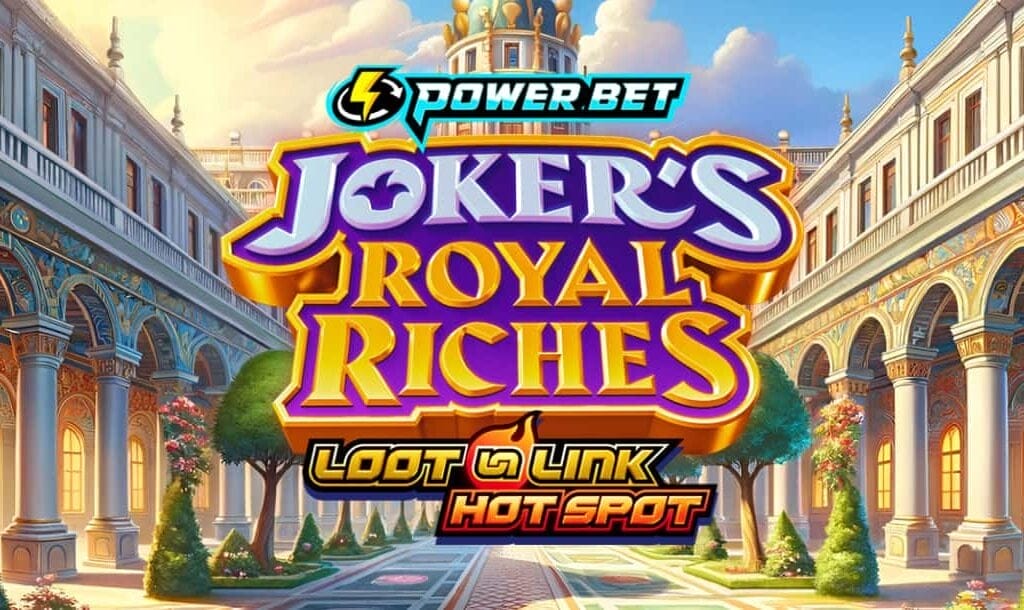 The title screen for Joker’s Royal Riches. The game logo appears in bold letters with purple and gold borders. The logos for the Power Bet and Loot n Link Hotspot features appear above and below the game title. The background is a beautiful palace courtyard.