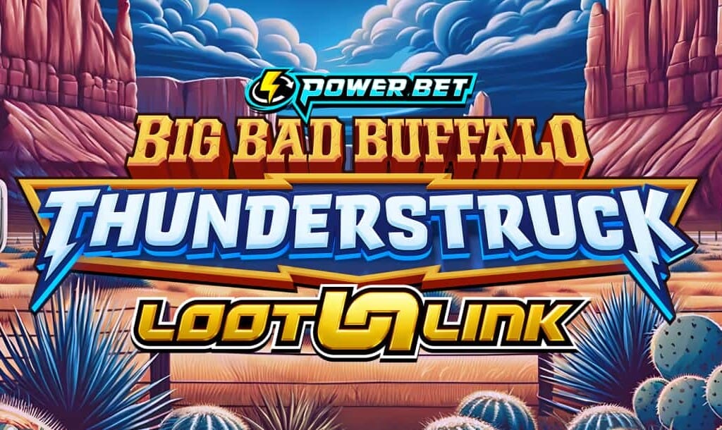 The Big Bad Buffalo: Thunderstruck Loot Link slot game banner. The title is displayed in bold Western-style lettering with “Thunderstruck” highlighted in blue with lightning bolt accents. Above, a Power Bet logo is featured. The background showcases a desert landscape with towering red rock formations, cacti, and a vibrant blue sky with fluffy clouds, creating a rugged Western atmosphere.