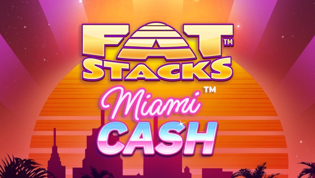 The Fat Stacks Miami Cash title screen featuring bold retro typography with FAT STACKS in shiny gold block letters and Miami CASH in neon pink and blue script. The background shows a stylized Miami sunset in orange and purple hues with silhouettes of palm trees and skyscrapers.