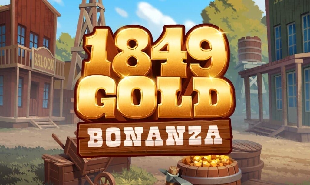 Game title screen for 1849 Gold Bonanza. The setting is a Wild West town with saloon buildings, as well as barrels and a wheelbarrow full of gold coins. In the foreground is the game title in a bold font with golden hues for the words 1849 Gold and the word Bonanza in white paint on a plank of wood.