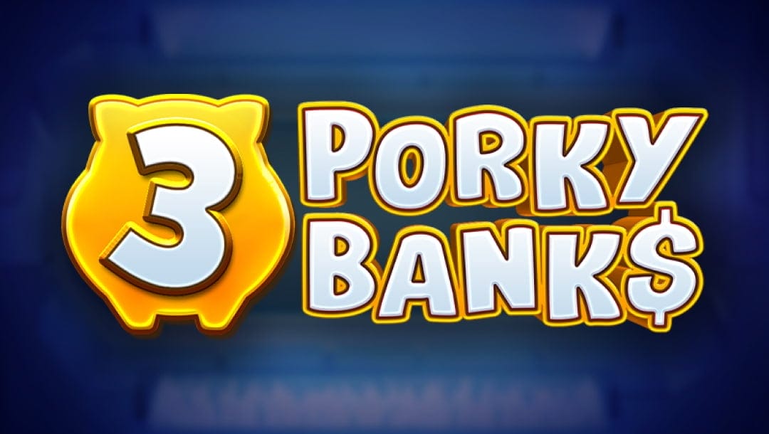The game title 3 Porky Banks with the number “3” inside a golden pig and the words “Porky Banks” in gold-framed silver letters against a shimmering blue background.