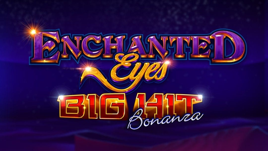 The game title Enchanted Eyes Big Hit Bonanza appears in gold-framed purple, gold, gold-framed red, and silver letters against a starlit deep-purple background.