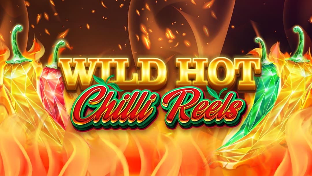 The game title Wild Hot Chilli Reels appears in green, red, and gold letters against a fiery background with blazing green and red chilli peppers.