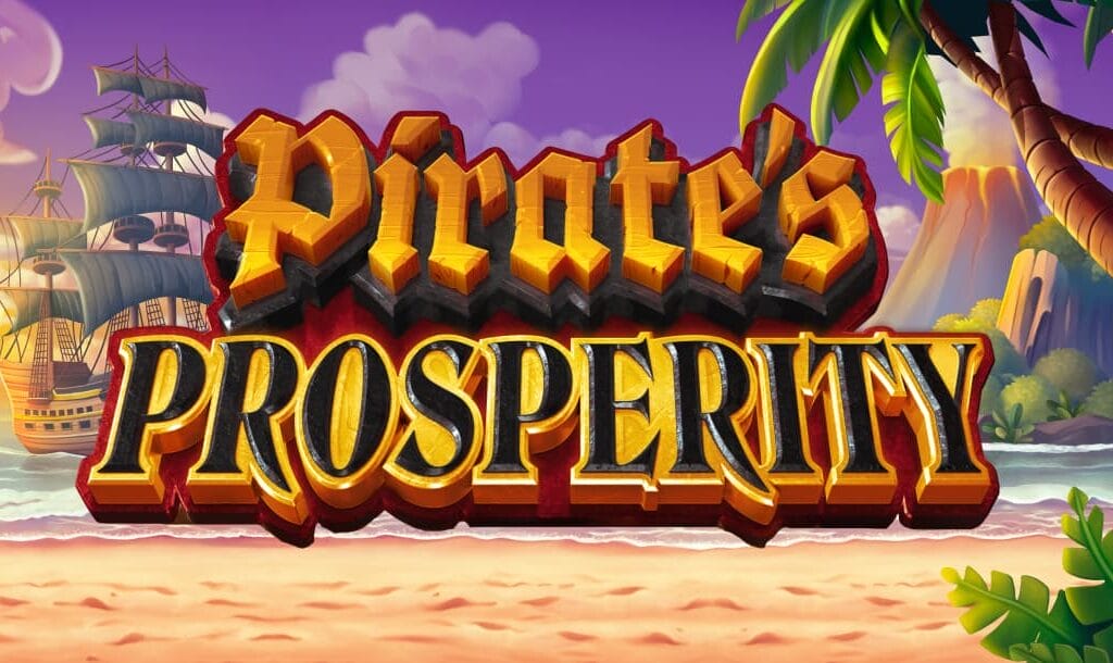 The game title “Pirate’s Prosperity” appears in piratical gold and gold-framed black letters in front of a beach on a tropical island with palms, volcanoes, and a pirate ship in the background.