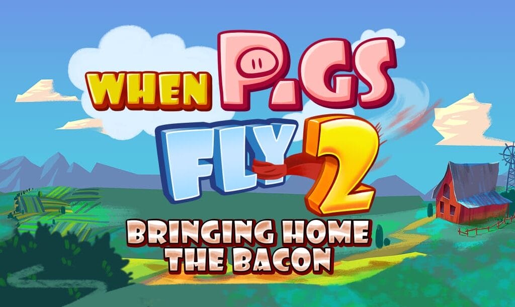 The logo for When Pigs Fly 2: Bringing Home the Bacon. The letter “P” features a pig’s snout, and the letter “Y” has a pilot’s scarf on the stem. The background features a rickety barnyard and windmill on the right side of a green valley, with the left side containing crop fields and mountains in the distance.
