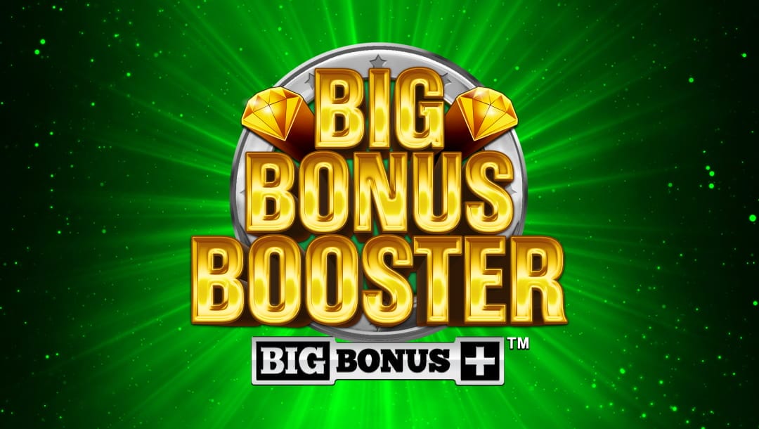 Big Bonus Booster’s title screen shows bold gold text, sparkling diamonds, a glowing green burst background, and a labeled Big Bonus+ logo.